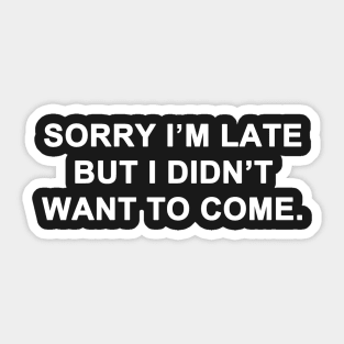 Sorry I'm Late Sticker